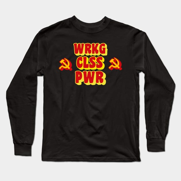 WRKG CLSS PWR (Working Class Power) Long Sleeve T-Shirt by gabyshiny